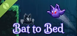 Bat to Bed Demo