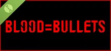 BLOOD=BULLETS Demo
