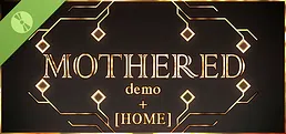 MOTHERED - DEMO + [HOME]