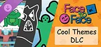 Face To Face - Cool Themes DLC
