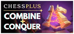 Chessplus: Combine + Conquer