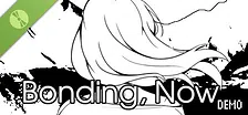 Bonding, Now - Demo