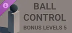 Ball Control - Bonus Levels 5