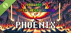 YOU ARE SUPER MEGA LEGENDARY PHEONIX Demo