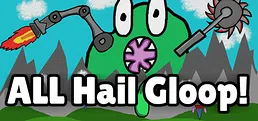 All Hail Gloop!