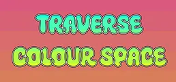 Traverse Colour Space