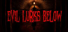 Evil Lurks Below
