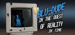 Blu-Dude In The Quest of Reality In Time