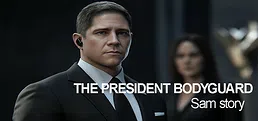 The President Bodyguard: Sam story