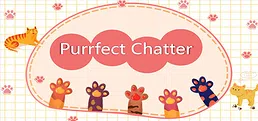 Purrfect Chatter 喵语心扉