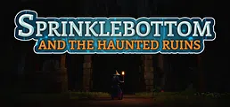 Sprinklebottom and the Haunted Ruins