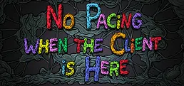 No Pacing when the Client is Here