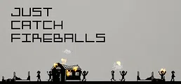 Just Catch Fireballs