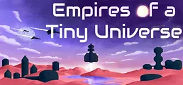 Empires of a Tiny Universe