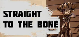 Straight to the Bone
