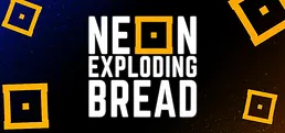 Neon Exploding Bread
