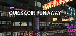 Quick coin run away