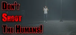 Don't Shoot The Humans!