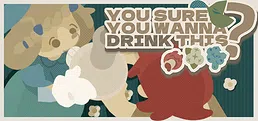 You Sure You Wanna Drink This?
