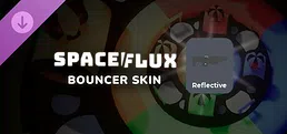 Spaceflux - Reflective Bouncer