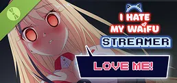 I Hate My Waifu Streamer Demo