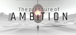 The Pressure of Ambition