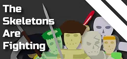 The Skeletons Are Fighting