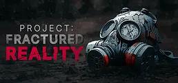 Project: Fractured Reality