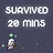 Survive 20 minutes!?
