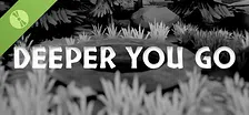 Deeper You Go Demo