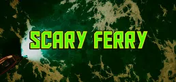 Scary Ferry