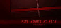 Five Nights At PT's Remastered