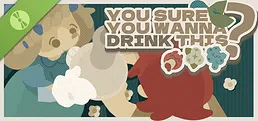 You Sure You Wanna Drink This? Demo