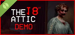 The Attic 18th - Paranormal Anomaly Hunting Demo