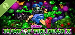 Dump of the Dead X Demo