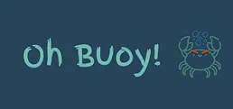 Oh Buoy!