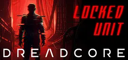 DREADCORE : Locked Unit
