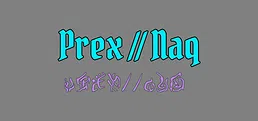 Prex // Naq