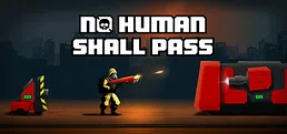 No Human Shall Pass