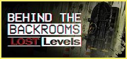 Behind The Backrooms : Lost Levels