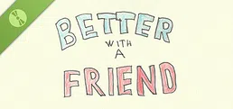Better With A Friend Demo