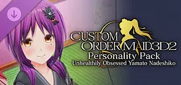 CUSTOM ORDER MAID 3D2 Personality Pack Unhealthily Obsessed Yamato Nadeshiko