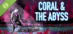 Coral & The Abyss Demo