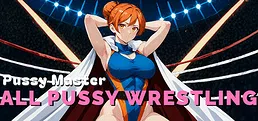 Pussy Master: ALL PUSSY WRESTLING