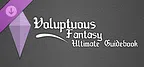 Voluptuous Fantasy: Ultimate Guidebook