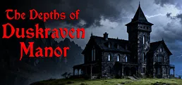 The Depths of Duskraven Manor