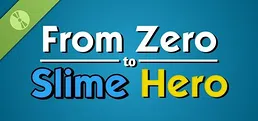 From Zero to Slime Hero Demo