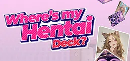 Where's my Hentai Deck?