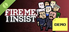 Fire Me, I Insist Demo