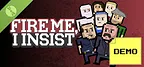 Fire Me, I Insist Demo